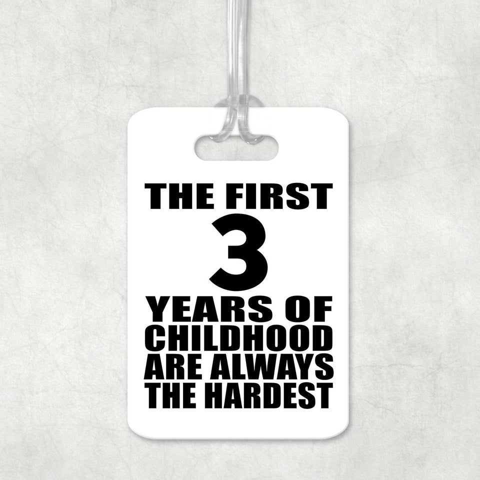 3rd Birthday First 3 Years of Childhood Are The Hardest - Luggage Bag Tag