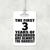 3rd Birthday First 3 Years of Childhood Are The Hardest - Luggage Bag Tag