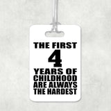 4th Birthday First 4 Years of Childhood Are The Hardest - Luggage Bag Tag