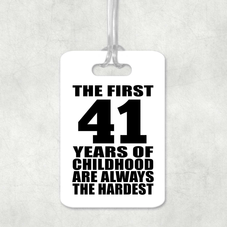 41st Birthday First 41 Years of Childhood Are The Hardest - Luggage Bag Tag