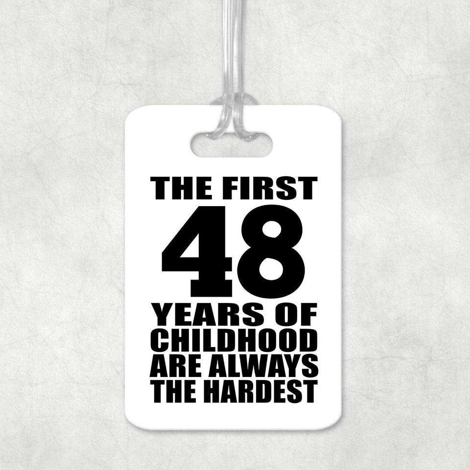48th Birthday First 48 Years of Childhood Are The Hardest - Luggage Bag Tag