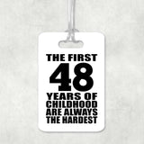 48th Birthday First 48 Years of Childhood Are The Hardest - Luggage Bag Tag