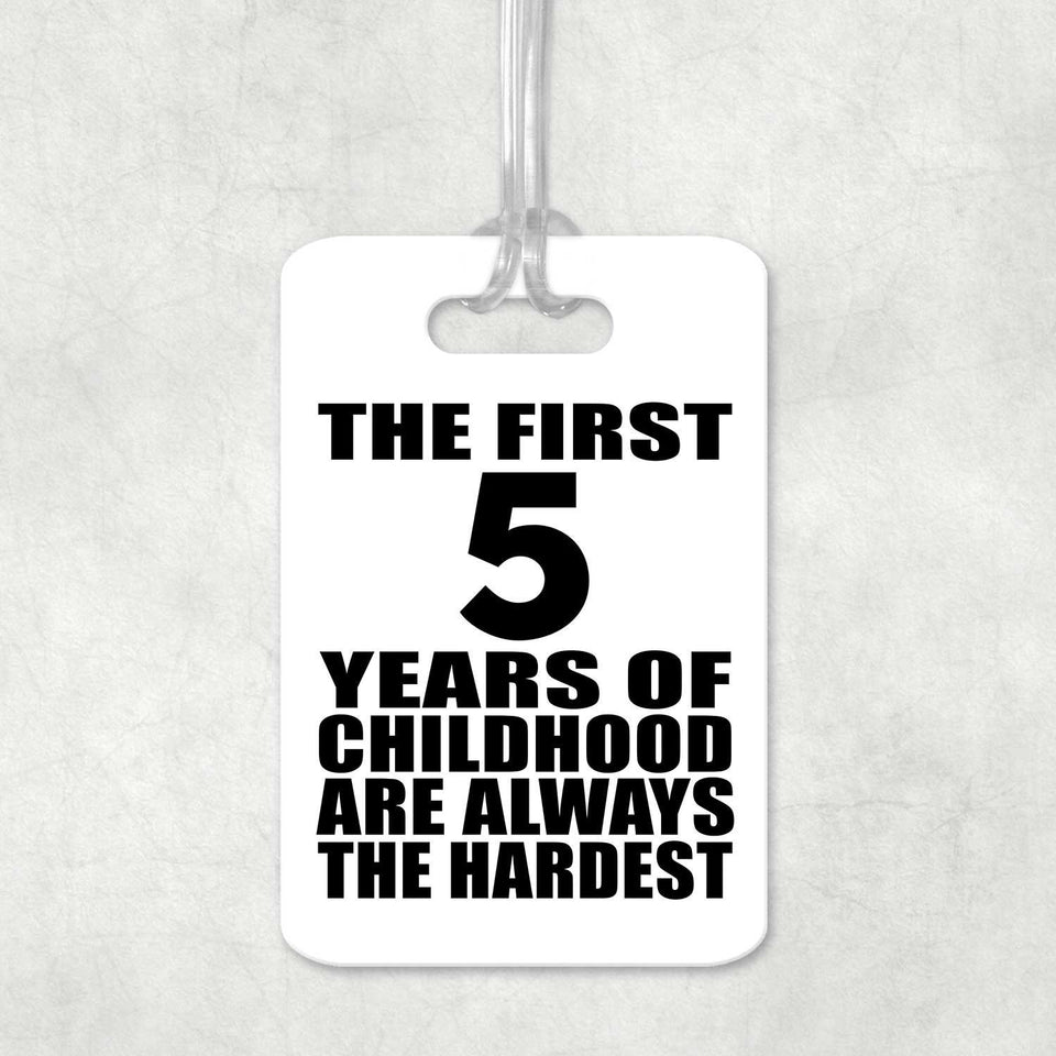 5th Birthday First 5 Years of Childhood Are The Hardest - Luggage Bag Tag