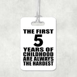 5th Birthday First 5 Years of Childhood Are The Hardest - Luggage Bag Tag