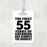 55th Birthday First 55 Years of Childhood Are The Hardest - Luggage Bag Tag