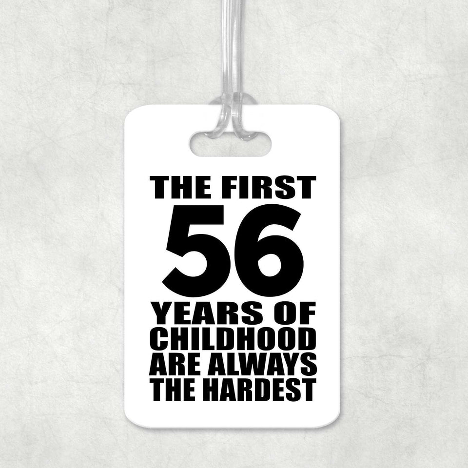 56th Birthday First 56 Years of Childhood Are The Hardest - Luggage Bag Tag