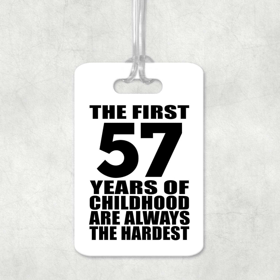 57th Birthday First 57 Years of Childhood Are The Hardest - Luggage Bag Tag
