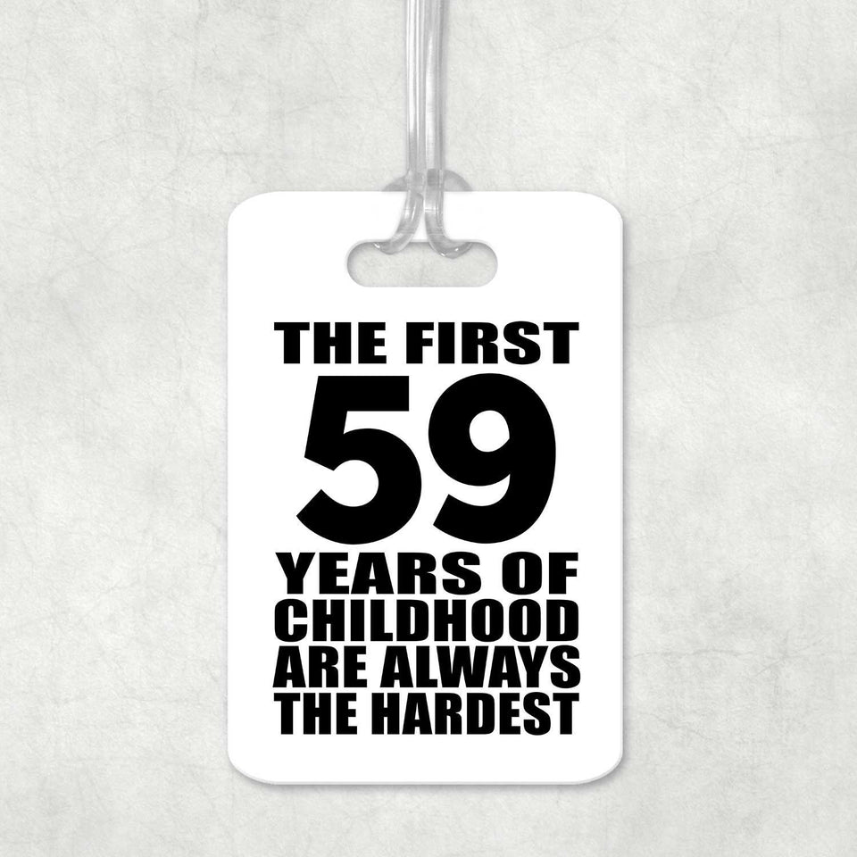59th Birthday First 59 Years of Childhood Are The Hardest - Luggage Bag Tag