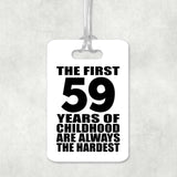 59th Birthday First 59 Years of Childhood Are The Hardest - Luggage Bag Tag