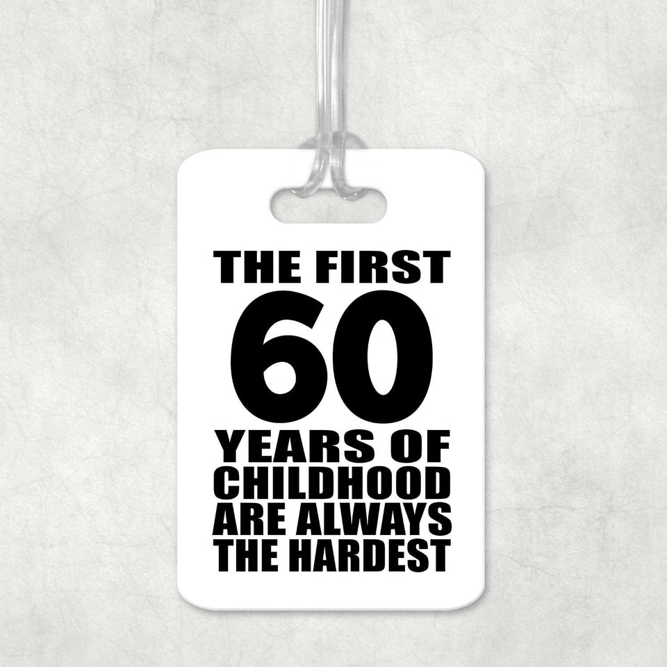 60th Birthday First 60 Years of Childhood Are The Hardest - Luggage Bag Tag