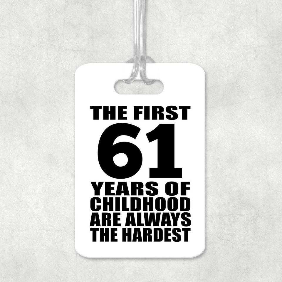 61st Birthday First 61 Years of Childhood Are The Hardest - Luggage Bag Tag