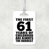 61st Birthday First 61 Years of Childhood Are The Hardest - Luggage Bag Tag