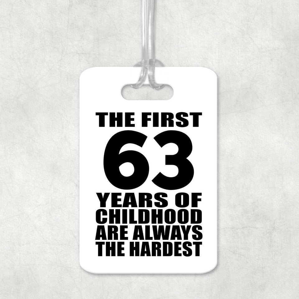 63rd Birthday First 63 Years of Childhood Are The Hardest - Luggage Bag Tag