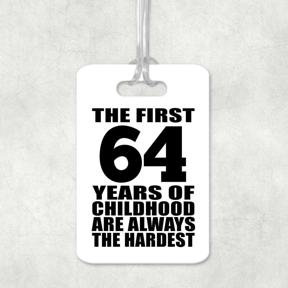 64th Birthday First 64 Years of Childhood Are The Hardest - Luggage Bag Tag