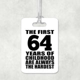 64th Birthday First 64 Years of Childhood Are The Hardest - Luggage Bag Tag