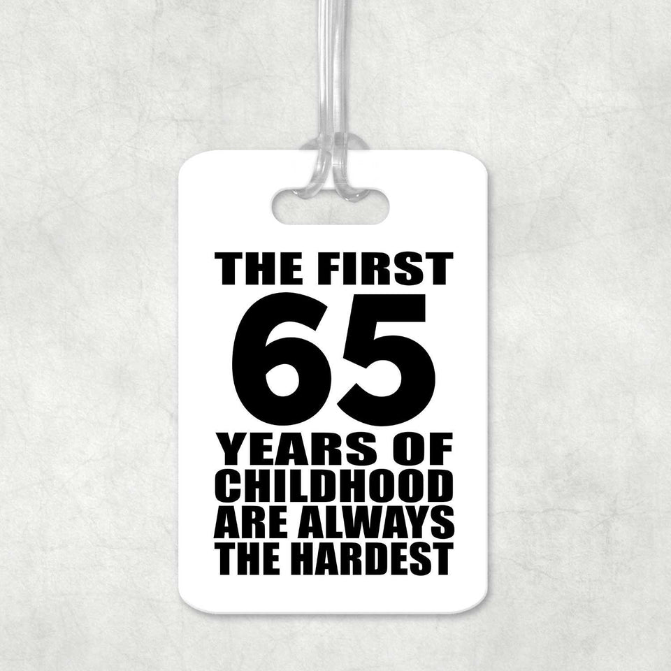 65th Birthday First 65 Years of Childhood Are The Hardest - Luggage Bag Tag