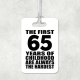 65th Birthday First 65 Years of Childhood Are The Hardest - Luggage Bag Tag