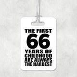 66th Birthday First 66 Years of Childhood Are The Hardest - Luggage Bag Tag