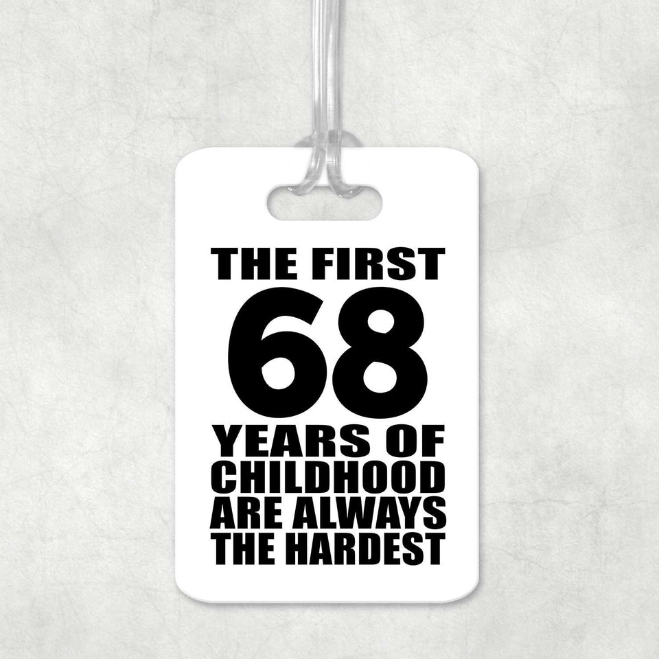 68th Birthday First 68 Years of Childhood Are The Hardest - Luggage Bag Tag
