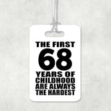 68th Birthday First 68 Years of Childhood Are The Hardest - Luggage Bag Tag