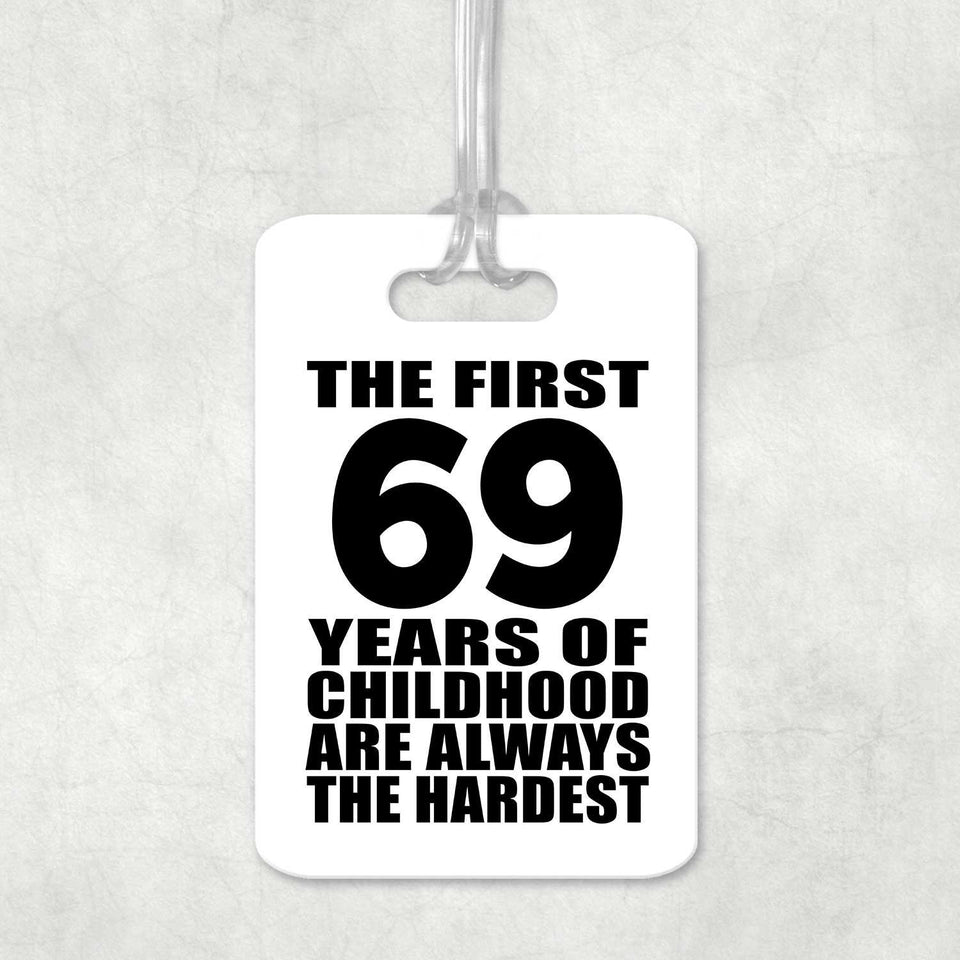 69th Birthday First 69 Years of Childhood Are The Hardest - Luggage Bag Tag