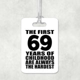 69th Birthday First 69 Years of Childhood Are The Hardest - Luggage Bag Tag