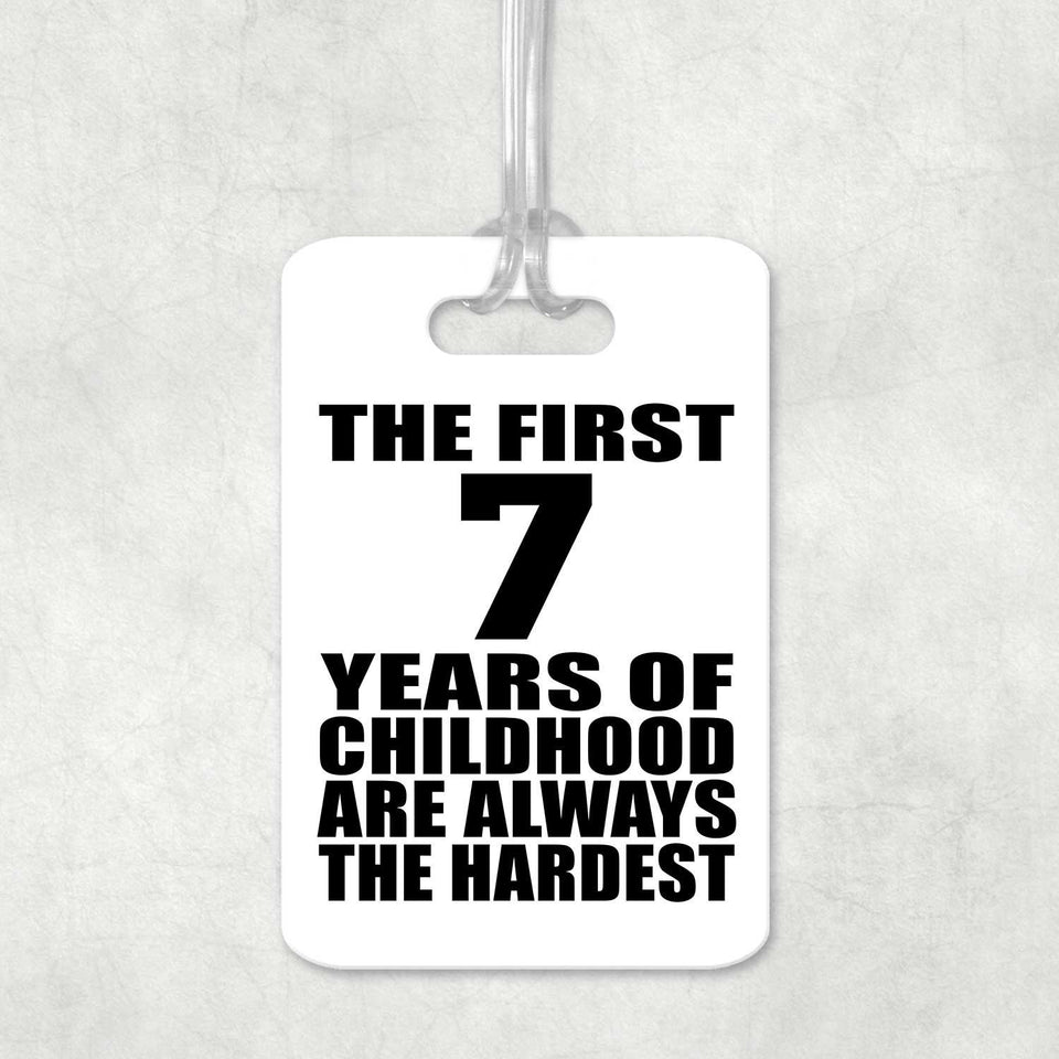 7th Birthday First 7 Years of Childhood Are The Hardest - Luggage Bag Tag