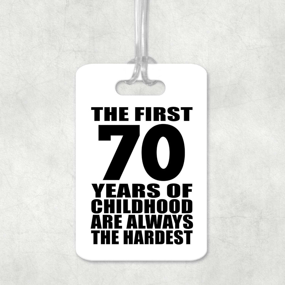 70th Birthday First 70 Years of Childhood Are The Hardest - Luggage Bag Tag