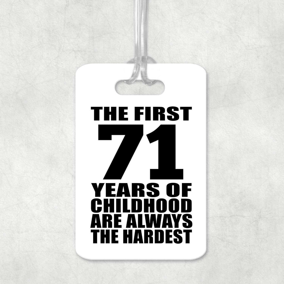 71st Birthday First 71 Years of Childhood Are The Hardest - Luggage Bag Tag