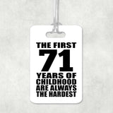 71st Birthday First 71 Years of Childhood Are The Hardest - Luggage Bag Tag