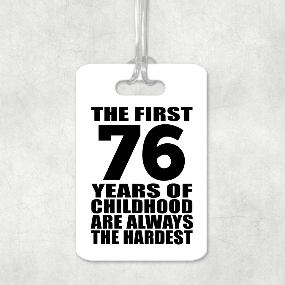 76th Birthday First 76 Years of Childhood Are The Hardest - Luggage Bag Tag