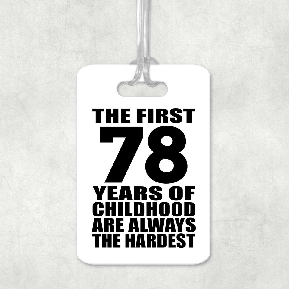 78th Birthday First 78 Years of Childhood Are The Hardest - Luggage Bag Tag