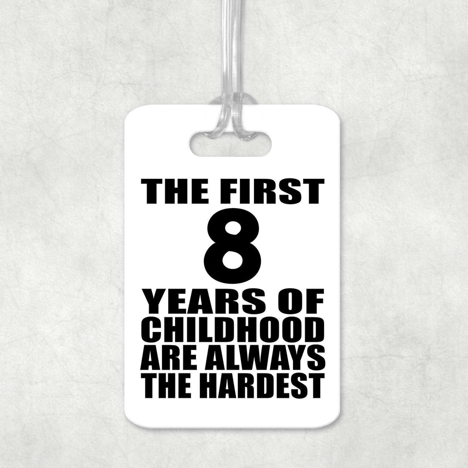 8th Birthday First 8 Years of Childhood Are The Hardest - Luggage Bag Tag