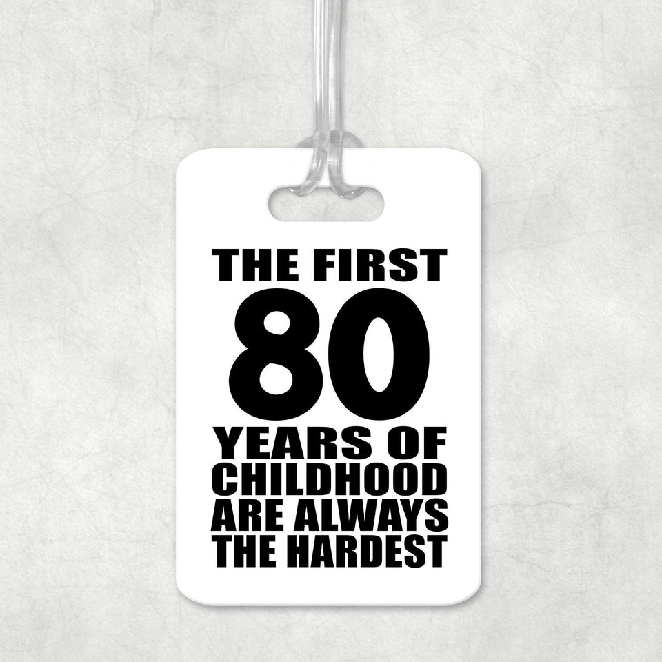 80th Birthday First 80 Years of Childhood Are The Hardest - Luggage Bag Tag