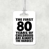 80th Birthday First 80 Years of Childhood Are The Hardest - Luggage Bag Tag