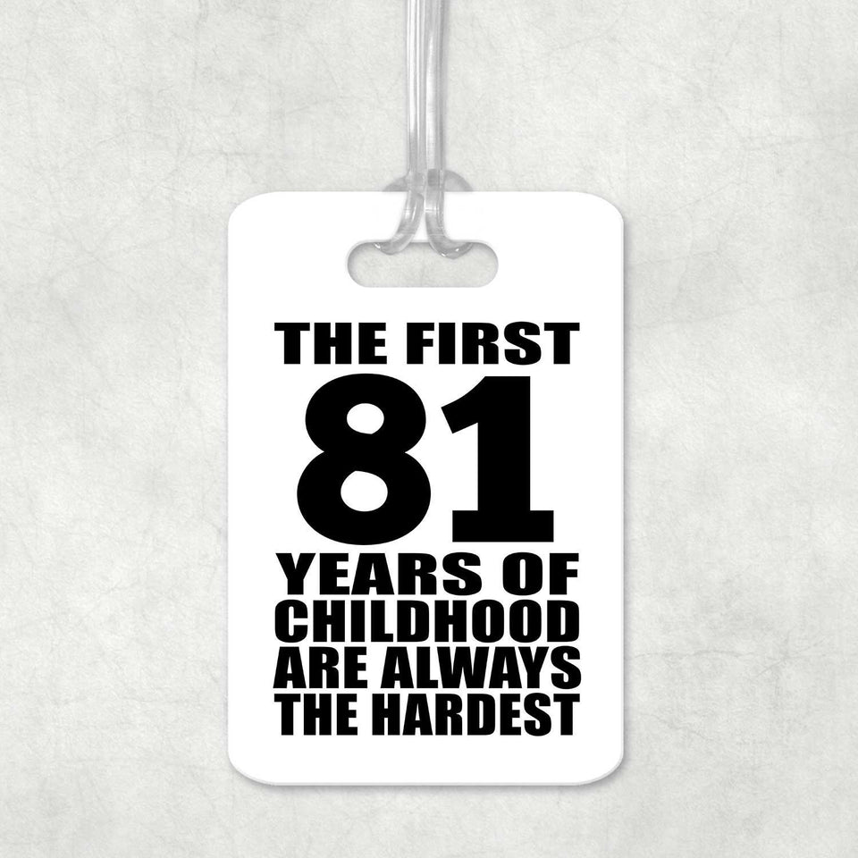 81st Birthday First 81 Years of Childhood Are The Hardest - Luggage Bag Tag