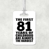 81st Birthday First 81 Years of Childhood Are The Hardest - Luggage Bag Tag