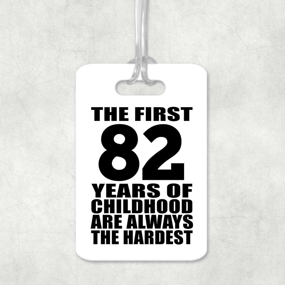 82nd Birthday First 82 Years of Childhood Are The Hardest - Luggage Bag Tag