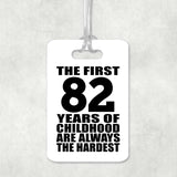 82nd Birthday First 82 Years of Childhood Are The Hardest - Luggage Bag Tag