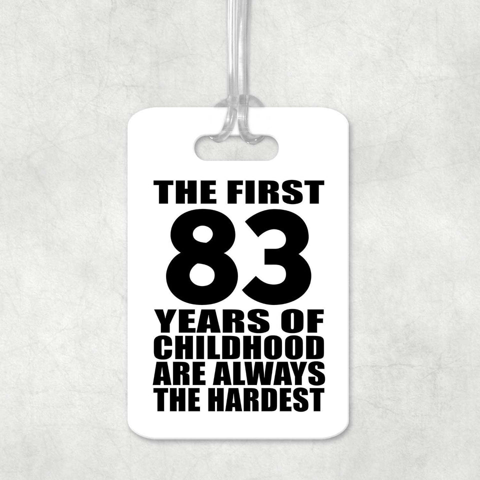 83rd Birthday First 83 Years of Childhood Are The Hardest - Luggage Bag Tag