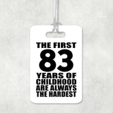 83rd Birthday First 83 Years of Childhood Are The Hardest - Luggage Bag Tag