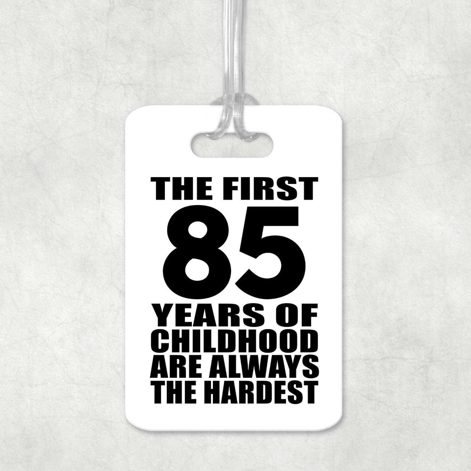 85th Birthday First 85 Years of Childhood Are The Hardest - Luggage Bag Tag