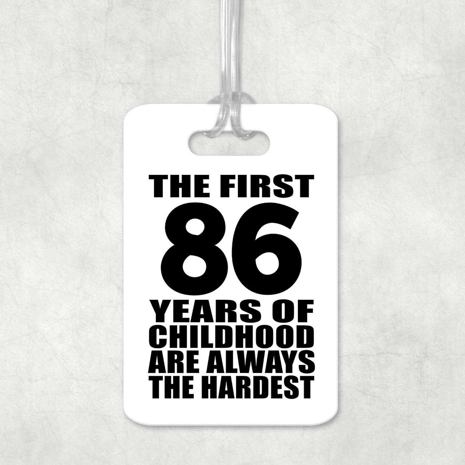 86th Birthday First 86 Years of Childhood Are The Hardest - Luggage Bag Tag