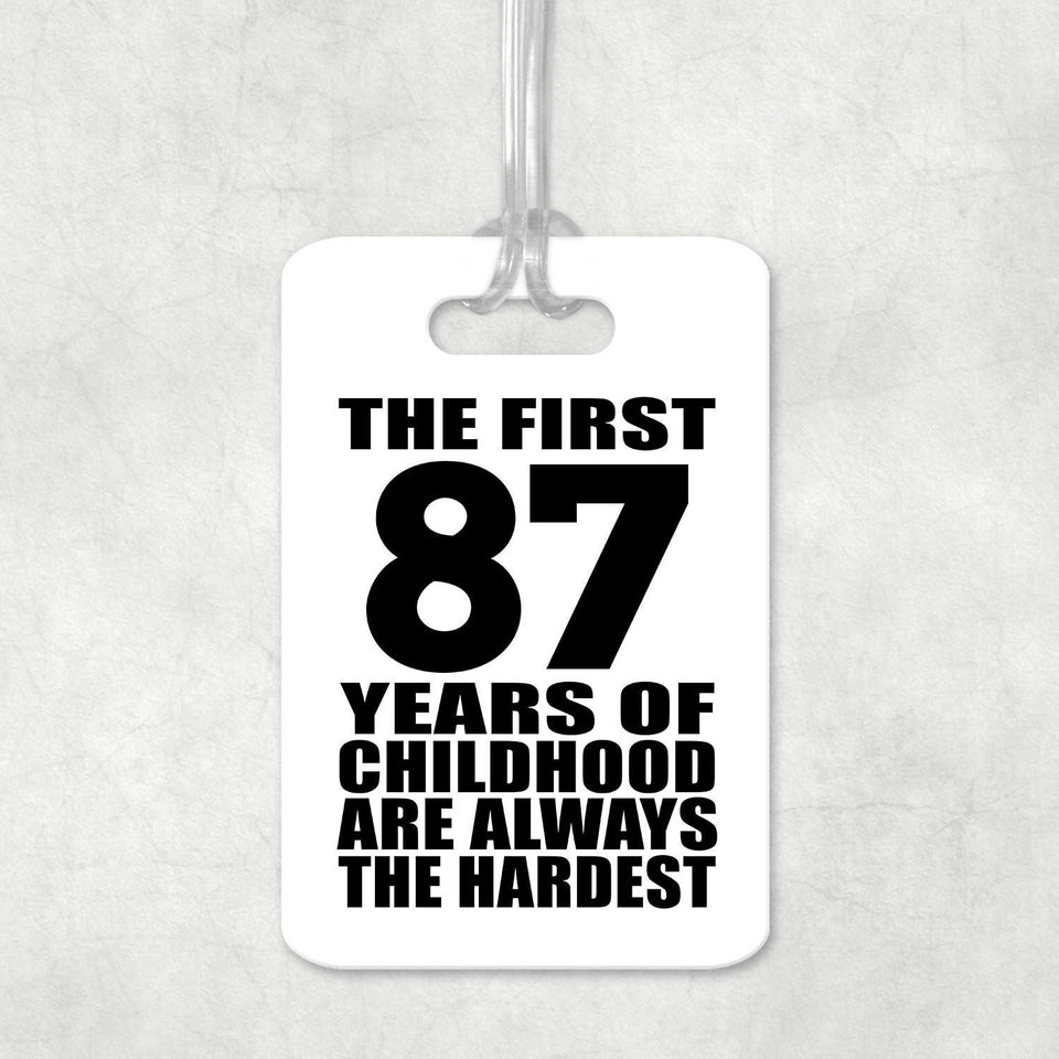 87th Birthday First 87 Years of Childhood Are The Hardest - Luggage Bag Tag