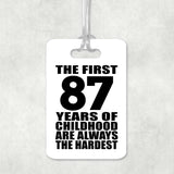 87th Birthday First 87 Years of Childhood Are The Hardest - Luggage Bag Tag