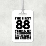 88th Birthday First 88 Years of Childhood Are The Hardest - Luggage Bag Tag