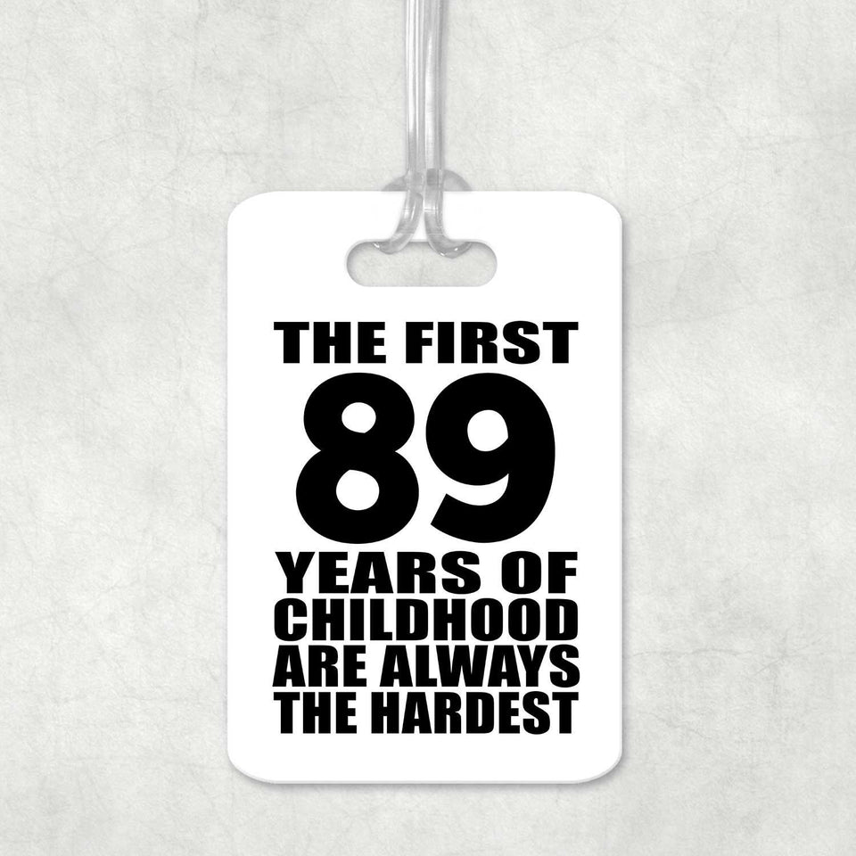 89th Birthday First 89 Years of Childhood Are The Hardest - Luggage Bag Tag