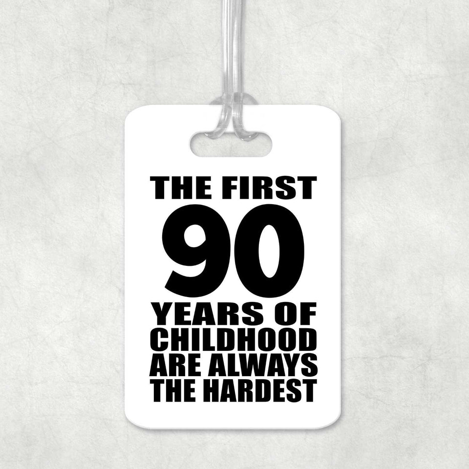 90th Birthday First 90 Years of Childhood Are The Hardest - Luggage Bag Tag