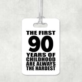 90th Birthday First 90 Years of Childhood Are The Hardest - Luggage Bag Tag