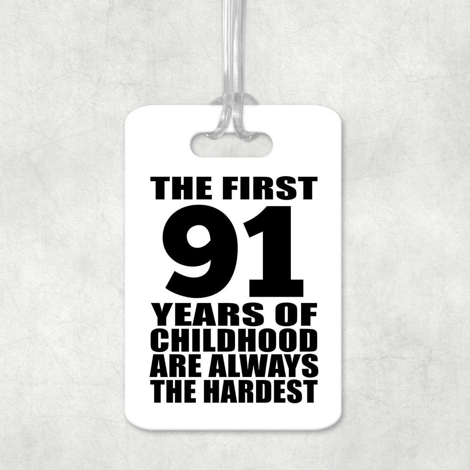 91st Birthday First 91 Years of Childhood Are The Hardest - Luggage Bag Tag